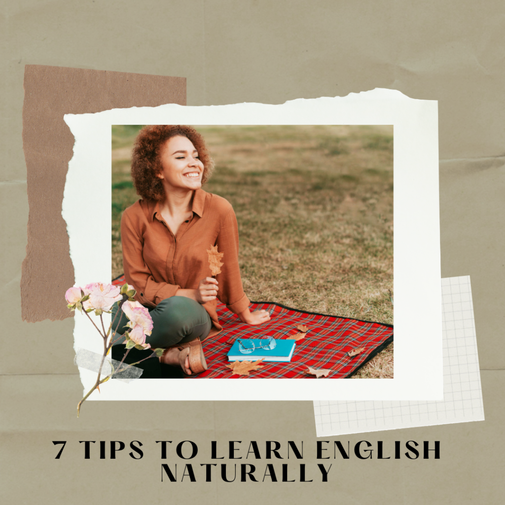 7 Tips to Learn English Naturally