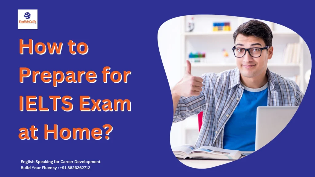 How to Prepare for IELTS Exam at Home